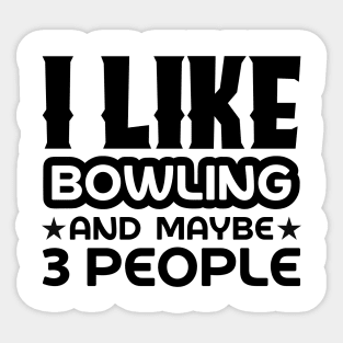 I like bowling and maybe 3 people Sticker